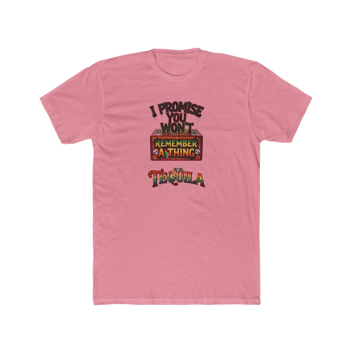 Tequila Funny Graphic Tee — "I Promise You Won't Remember Anything" Party T‑Shirt
