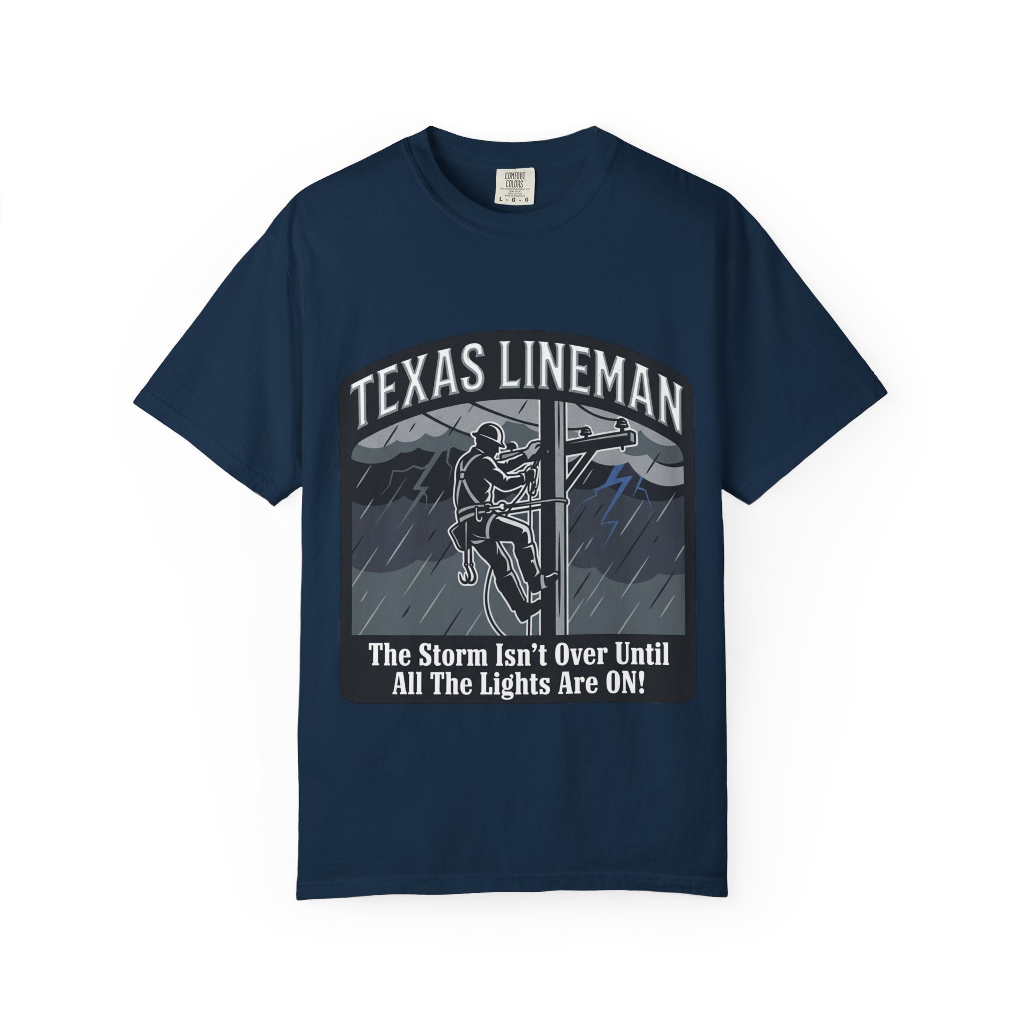 Texas Lineman T-Shirt — "The Storm Isn't Over Until All The Lights Are ON" Electrical Worker Tee