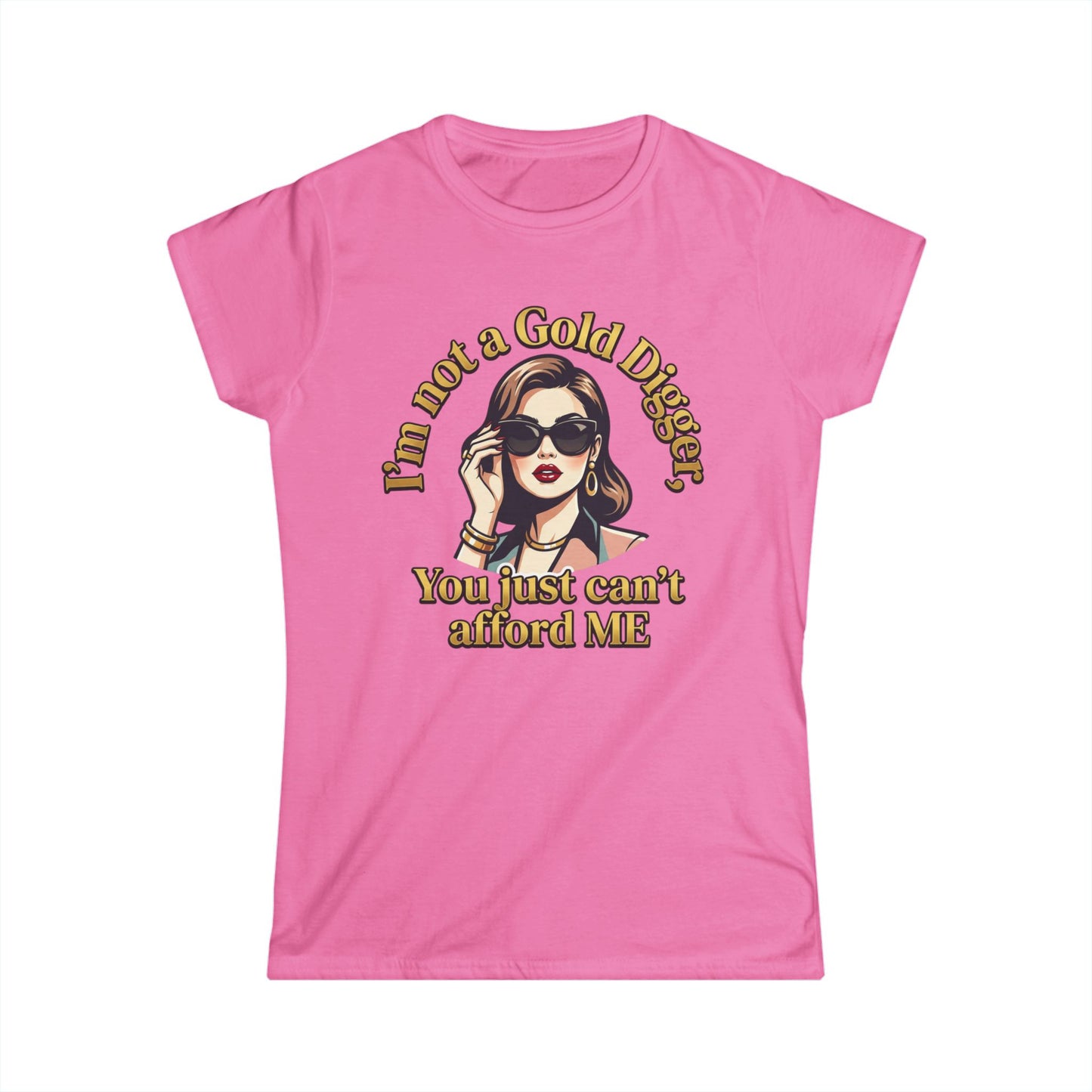 Women's Tee — "I'm Not a Gold Digger, You Just Can't Afford Me" Retro Glam Graphic