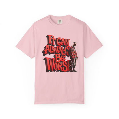 It Can Always Be Worse — Retro Grunge Graphic Tee