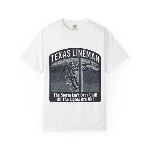 Texas Lineman T-Shirt — "The Storm Isn't Over Until All The Lights Are ON" Electrical Worker Tee