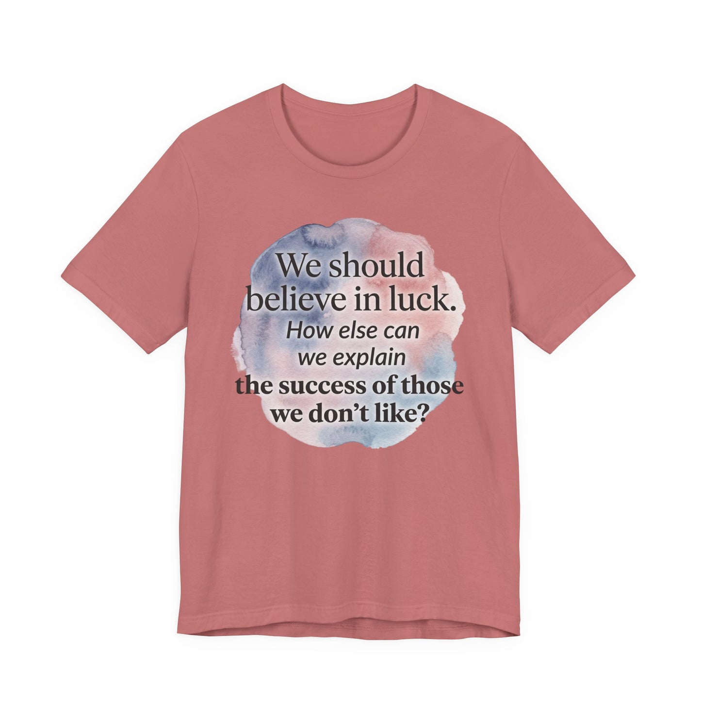 Womens Believe in Luck T-Shirt — “We should believe in luck. How else can we explain the success of those we don’t like?” with Clover Graphic