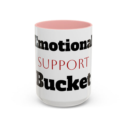 Emotional Support Bucket Coffee Mug — Funny Mental Health Support Accent Mug (11/15oz)