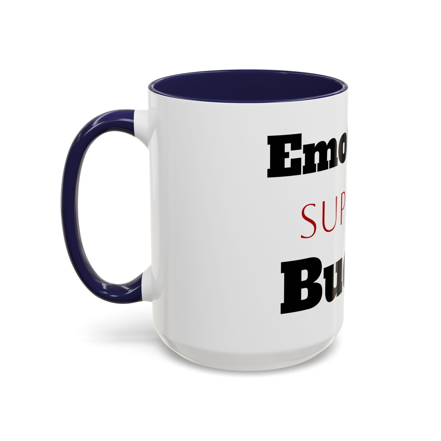 Emotional Support Bucket Coffee Mug — Funny Mental Health Support Accent Mug (11/15oz)