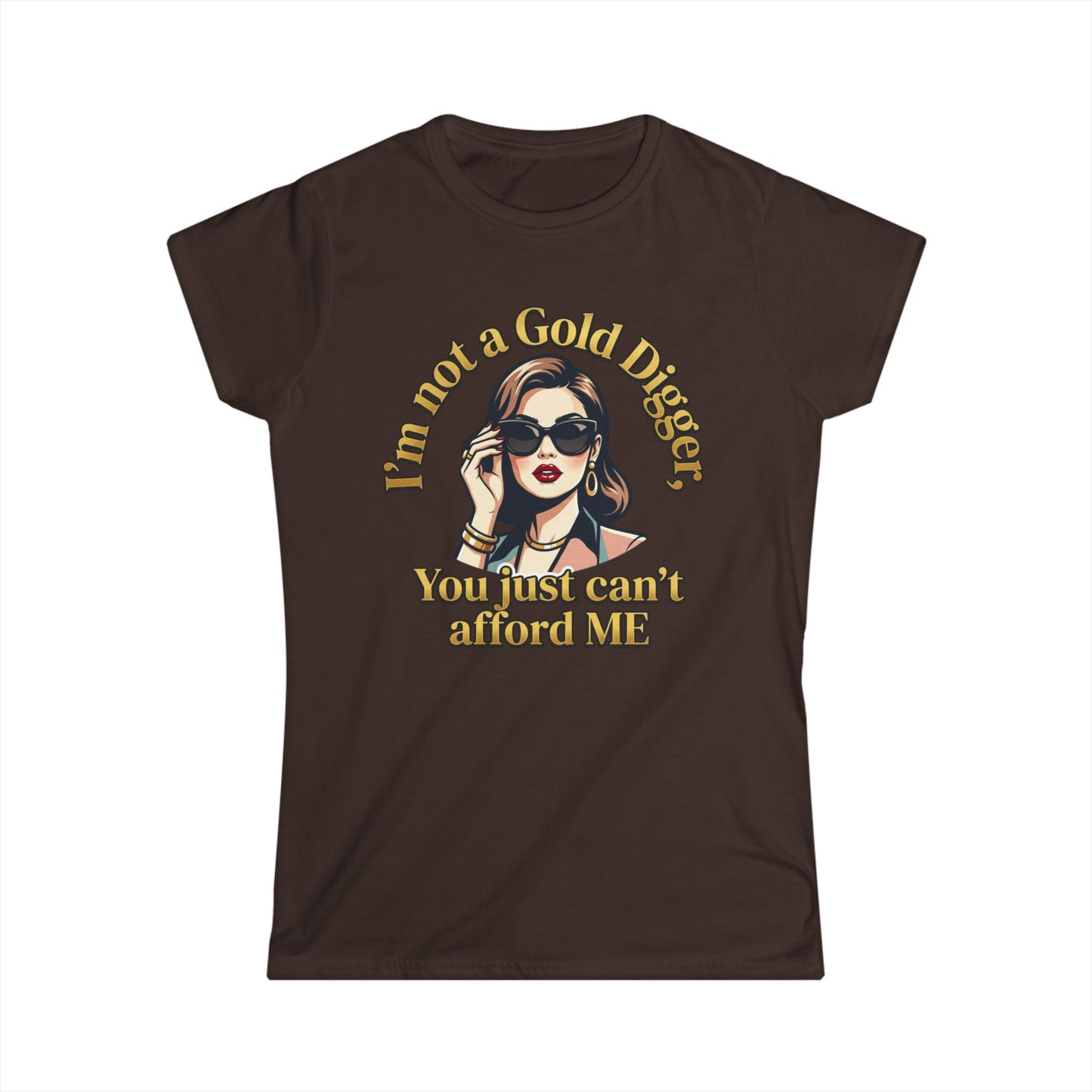 Women's Tee — "I'm Not a Gold Digger, You Just Can't Afford Me" Retro Glam Graphic