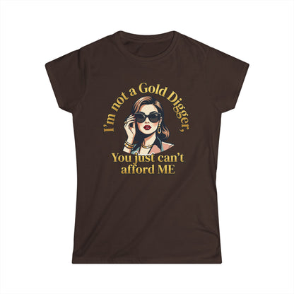 Women's Tee — "I'm Not a Gold Digger, You Just Can't Afford Me" Retro Glam Graphic