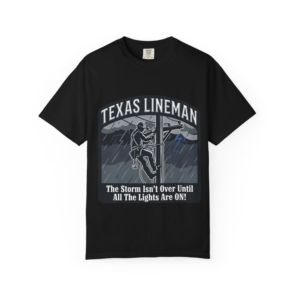 Texas Lineman T-Shirt — "The Storm Isn't Over Until All The Lights Are ON" Electrical Worker Tee