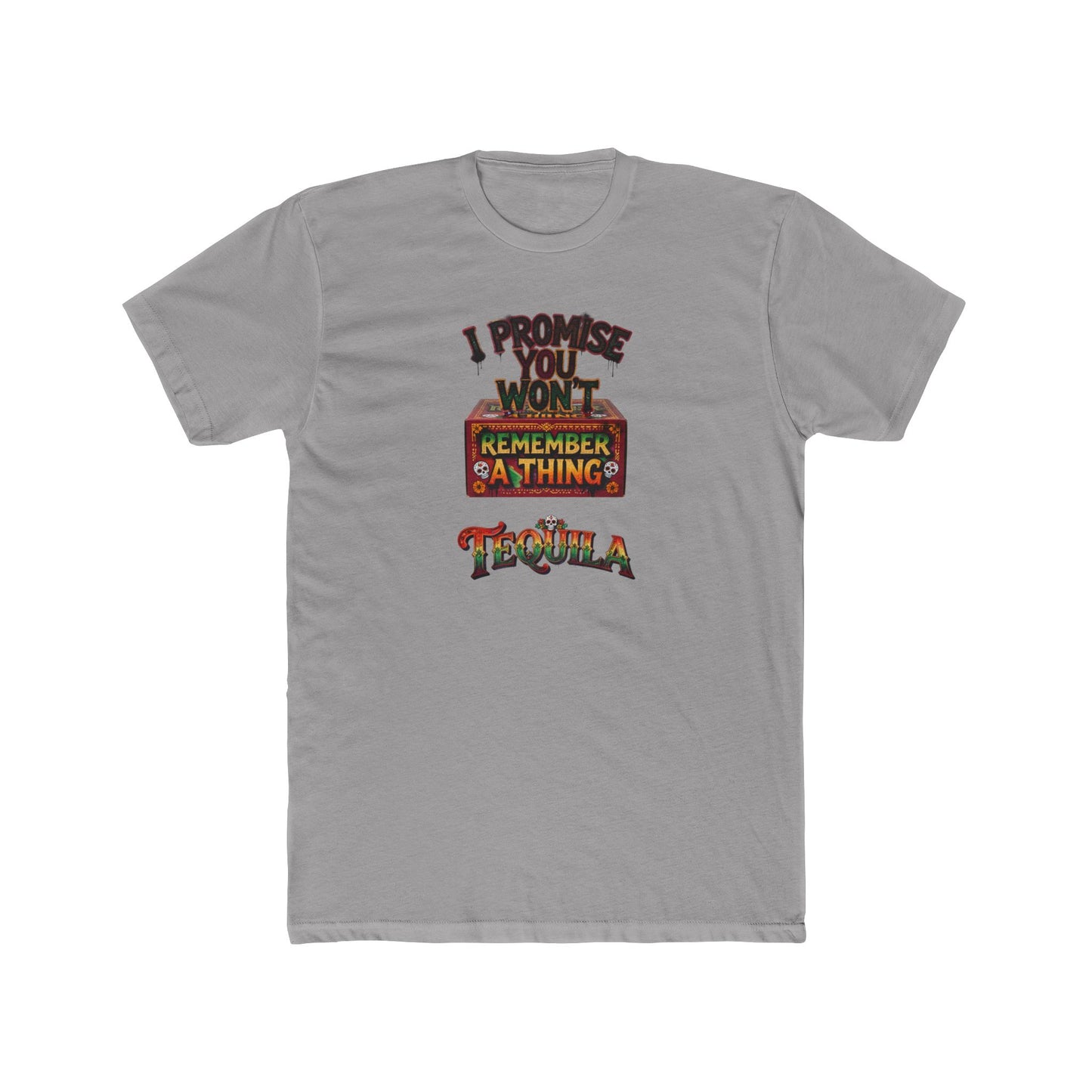 Tequila Funny Graphic Tee — "I Promise You Won't Remember Anything" Party T‑Shirt