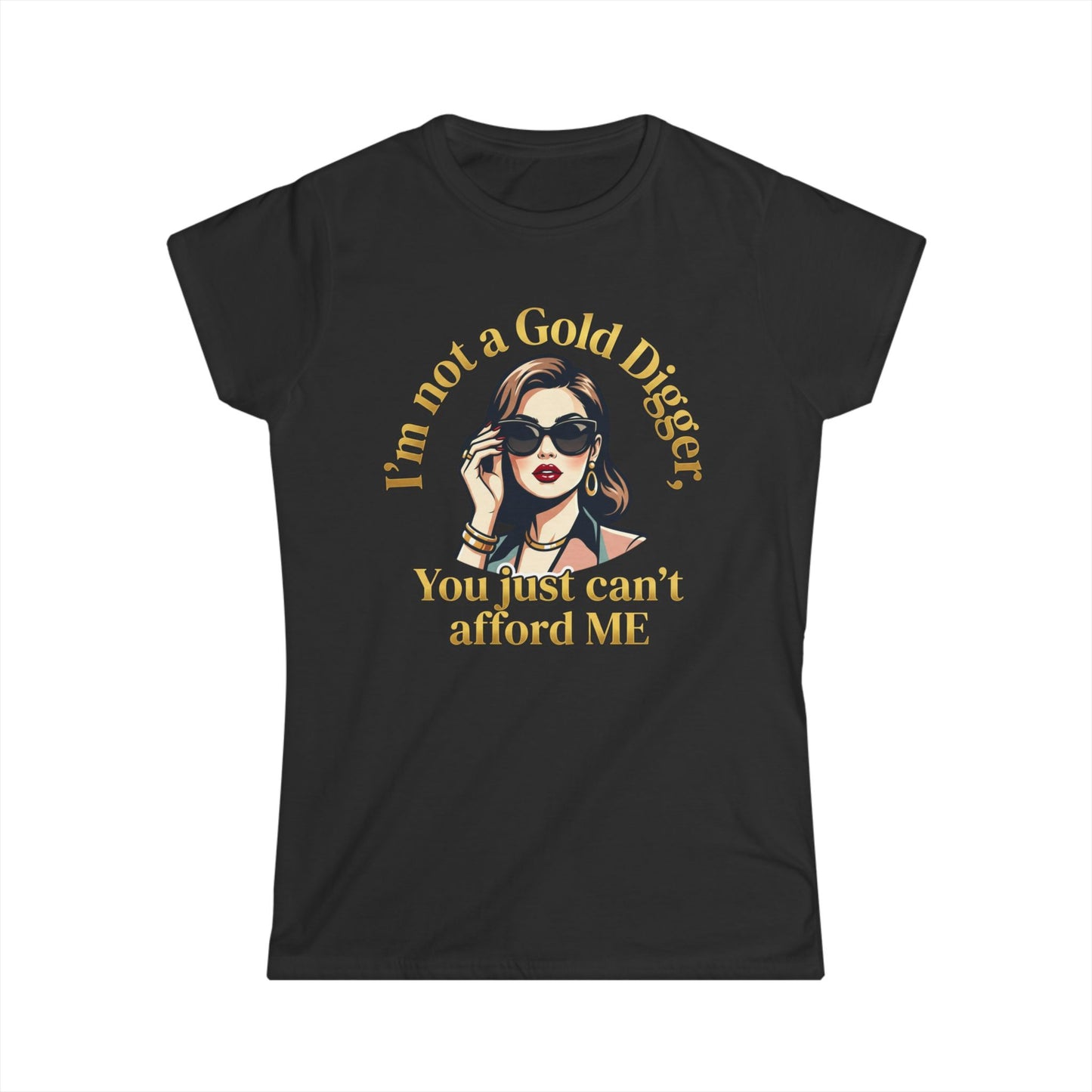 Women's Tee — "I'm Not a Gold Digger, You Just Can't Afford Me" Retro Glam Graphic