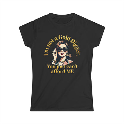 Women's Tee — "I'm Not a Gold Digger, You Just Can't Afford Me" Retro Glam Graphic