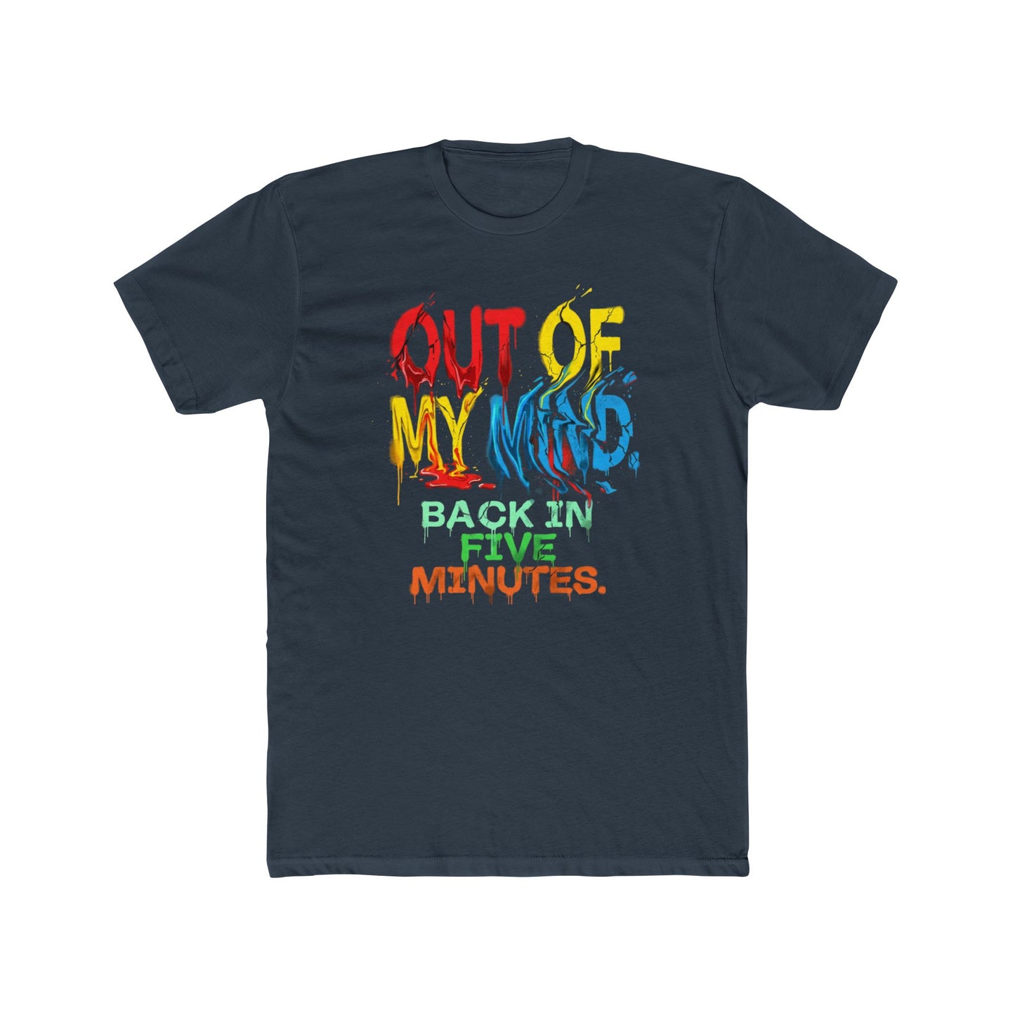 Unisex T‑Shirt — "Out of My Mind, Back in Five Minutes" Colorful Graphic Tee