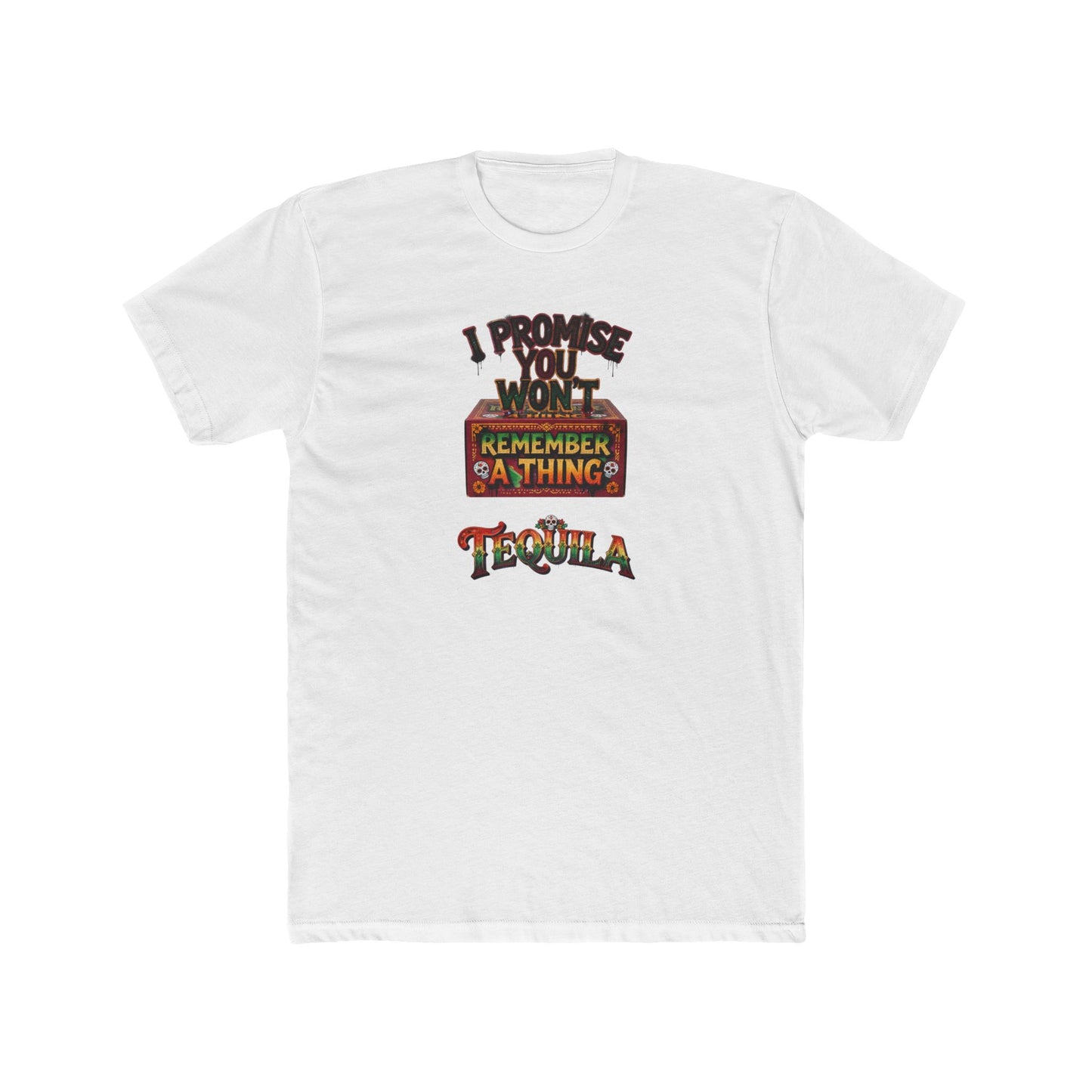 Tequila Funny Graphic Tee — "I Promise You Won't Remember Anything" Party T‑Shirt