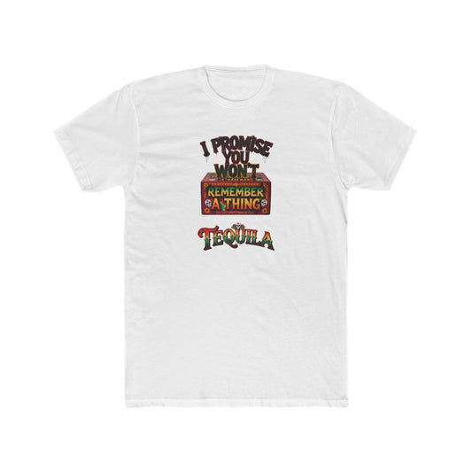 Tequila Funny Graphic Tee — "I Promise You Won't Remember Anything" Party T‑Shirt