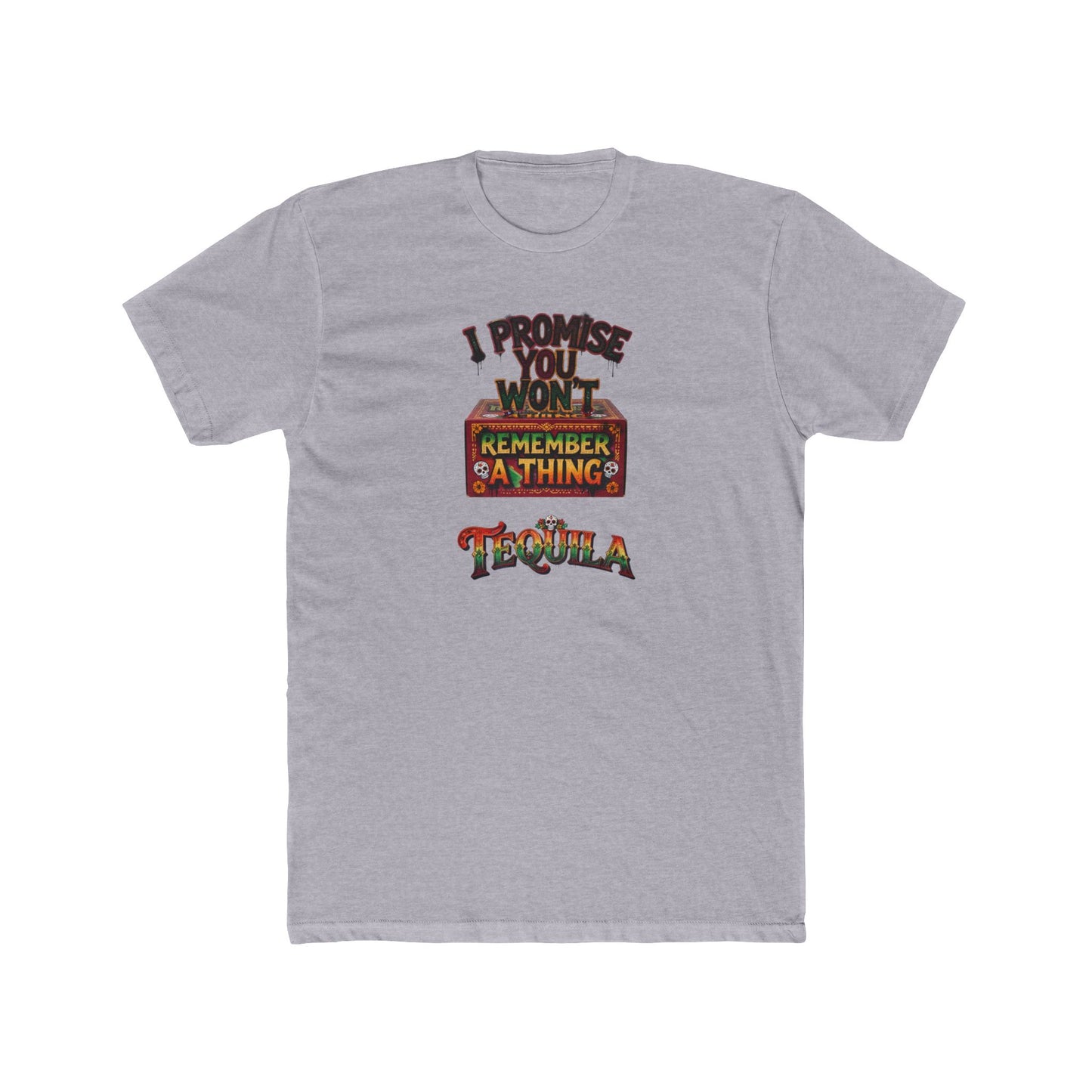 Tequila Funny Graphic Tee — "I Promise You Won't Remember Anything" Party T‑Shirt
