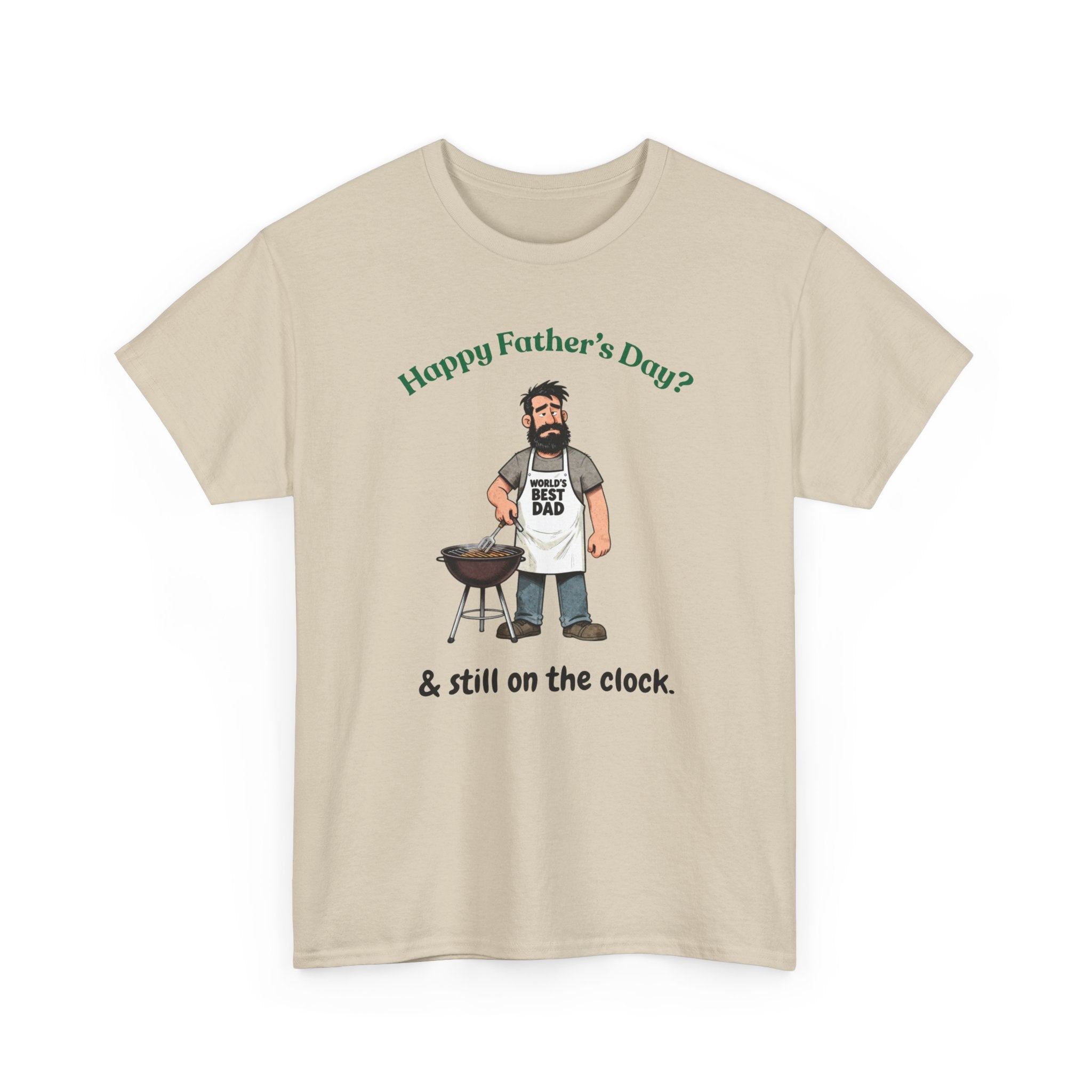 Father's Day Grill T‑Shirt — "Happy Father's Day? & still on the clock."