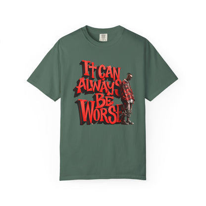 It Can Always Be Worse — Retro Grunge Graphic Tee