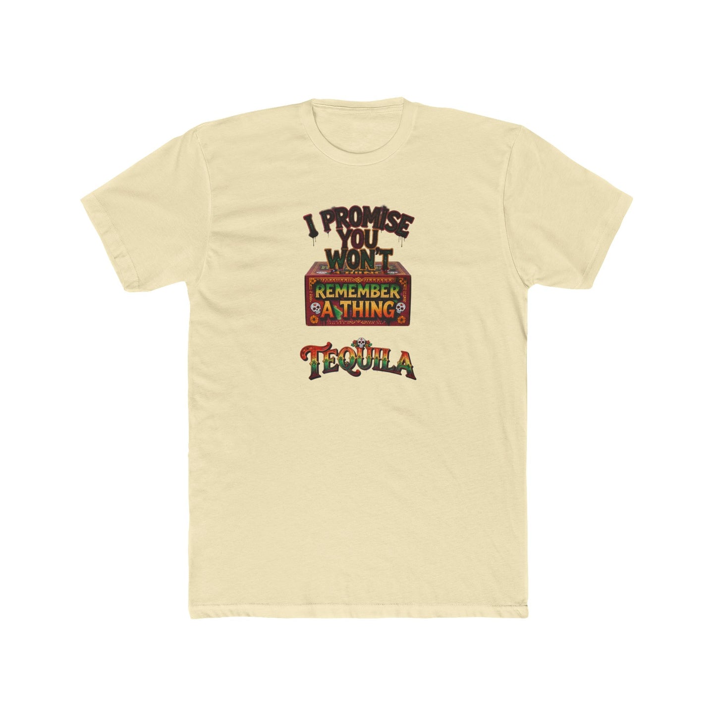Tequila Funny Graphic Tee — "I Promise You Won't Remember Anything" Party T‑Shirt