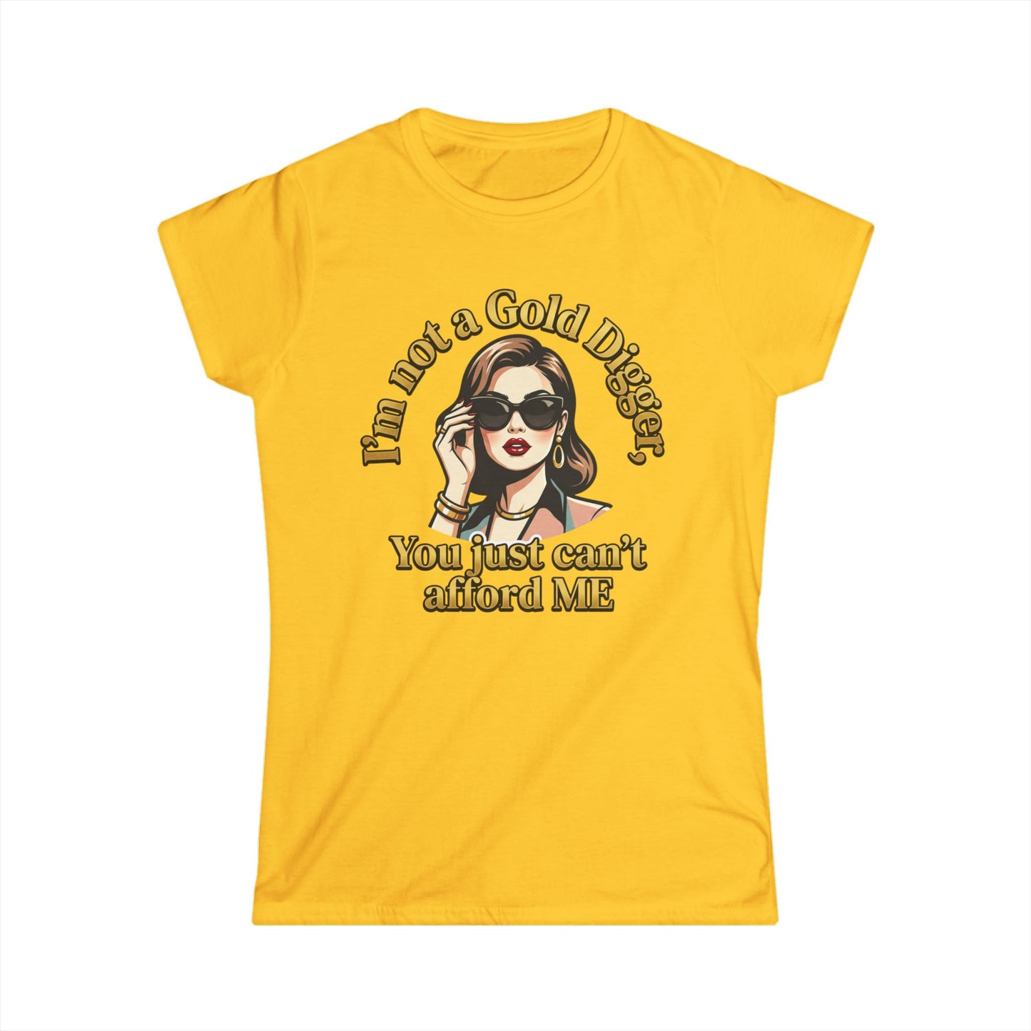 Women's Tee — "I'm Not a Gold Digger, You Just Can't Afford Me" Retro Glam Graphic