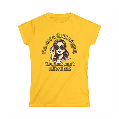 Women's Tee — "I'm Not a Gold Digger, You Just Can't Afford Me" Retro Glam Graphic