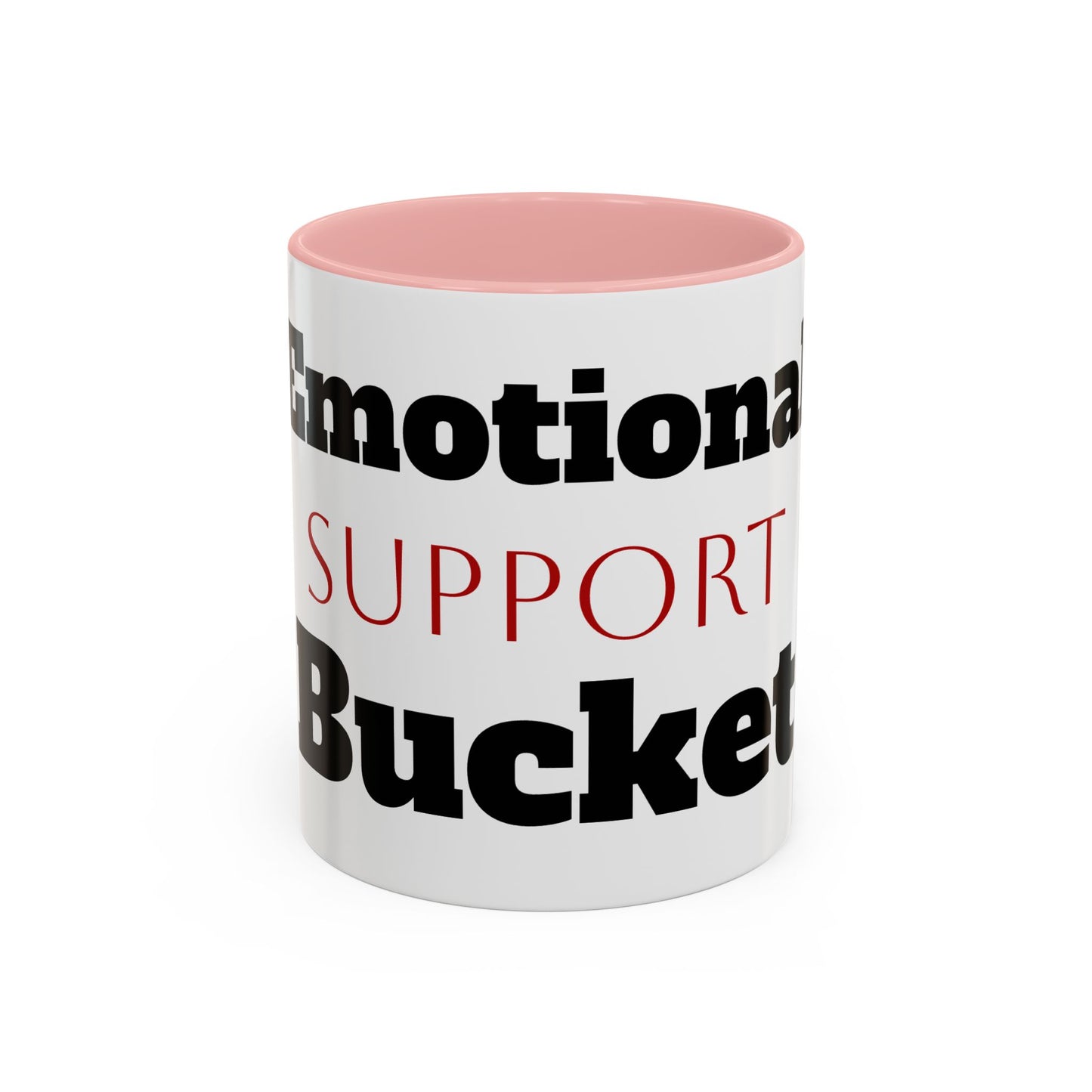 Emotional Support Bucket Coffee Mug — Funny Mental Health Support Accent Mug (11/15oz)