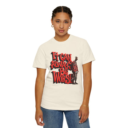 It Can Always Be Worse — Retro Grunge Graphic Tee