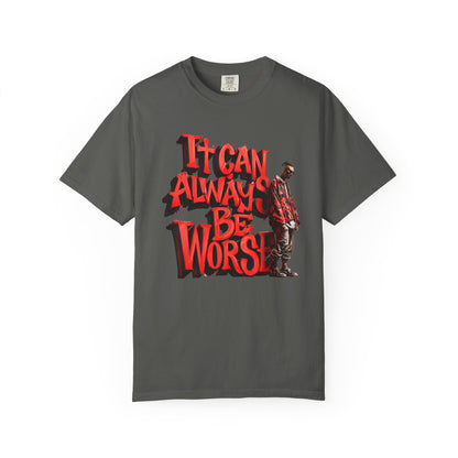 It Can Always Be Worse — Retro Grunge Graphic Tee