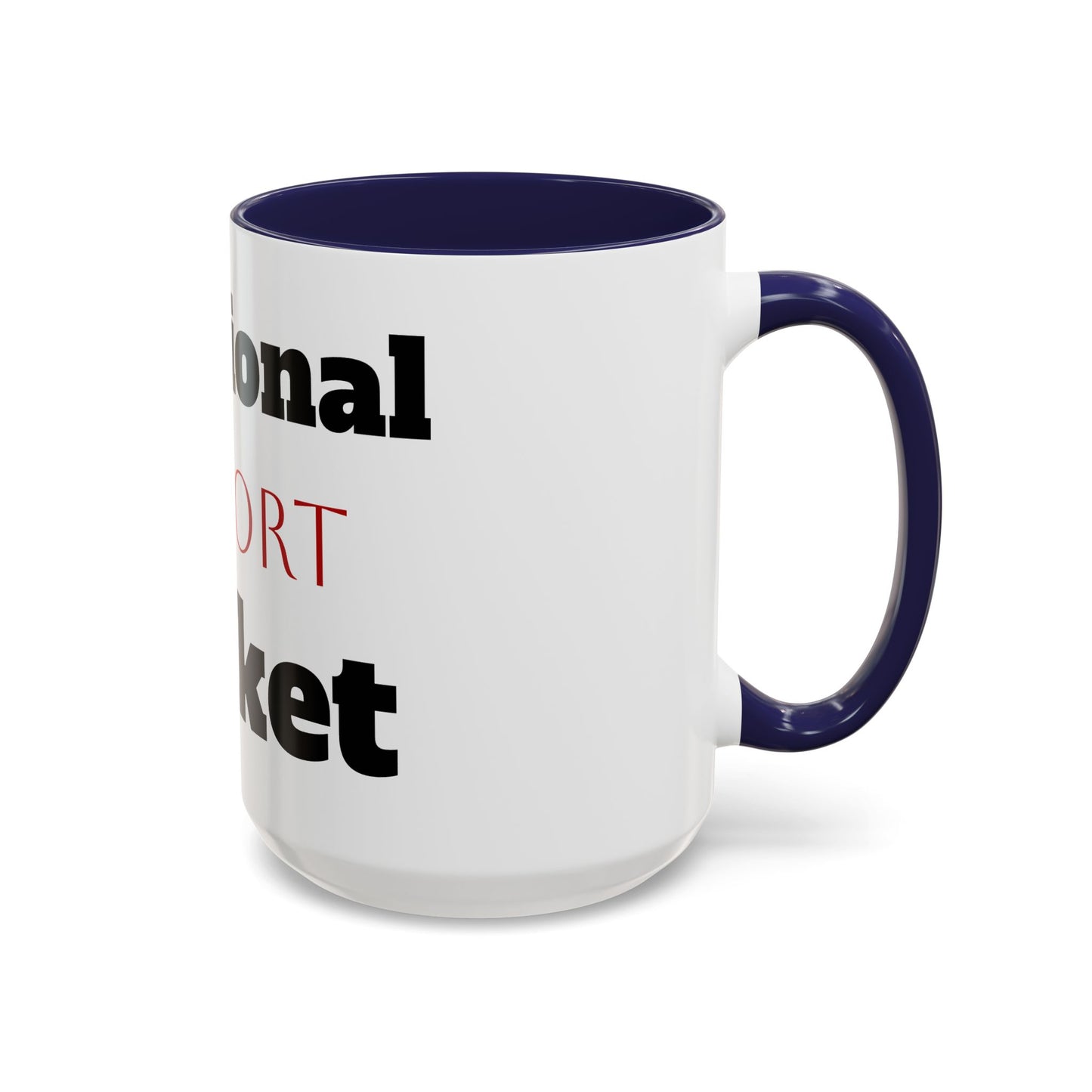 Emotional Support Bucket Coffee Mug — Funny Mental Health Support Accent Mug (11/15oz)