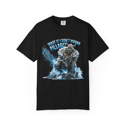 What If I Don't Wanna Pillage? — Funny Norse Viking Graphic Tee