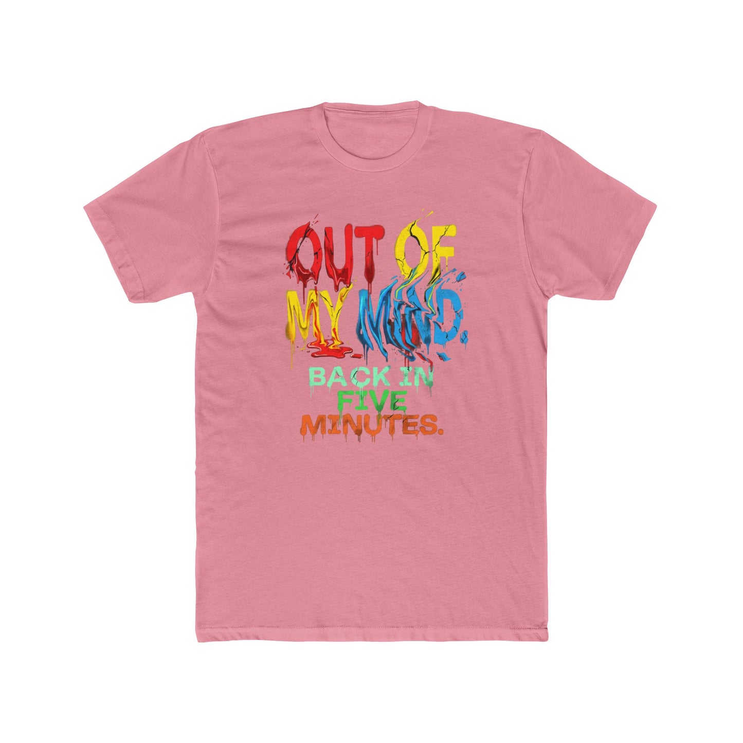 Unisex T‑Shirt — "Out of My Mind, Back in Five Minutes" Colorful Graphic Tee