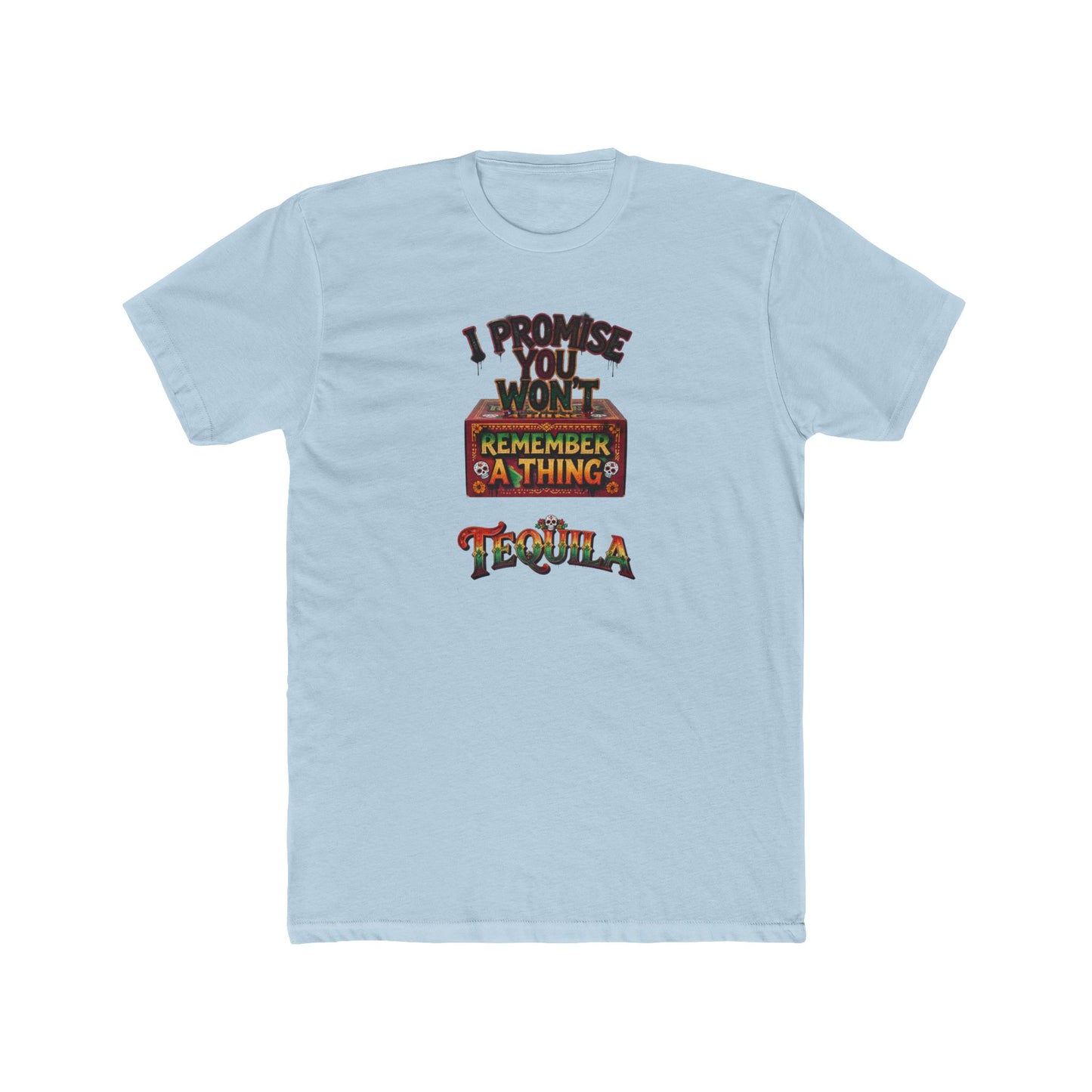 Tequila Funny Graphic Tee — "I Promise You Won't Remember Anything" Party T‑Shirt
