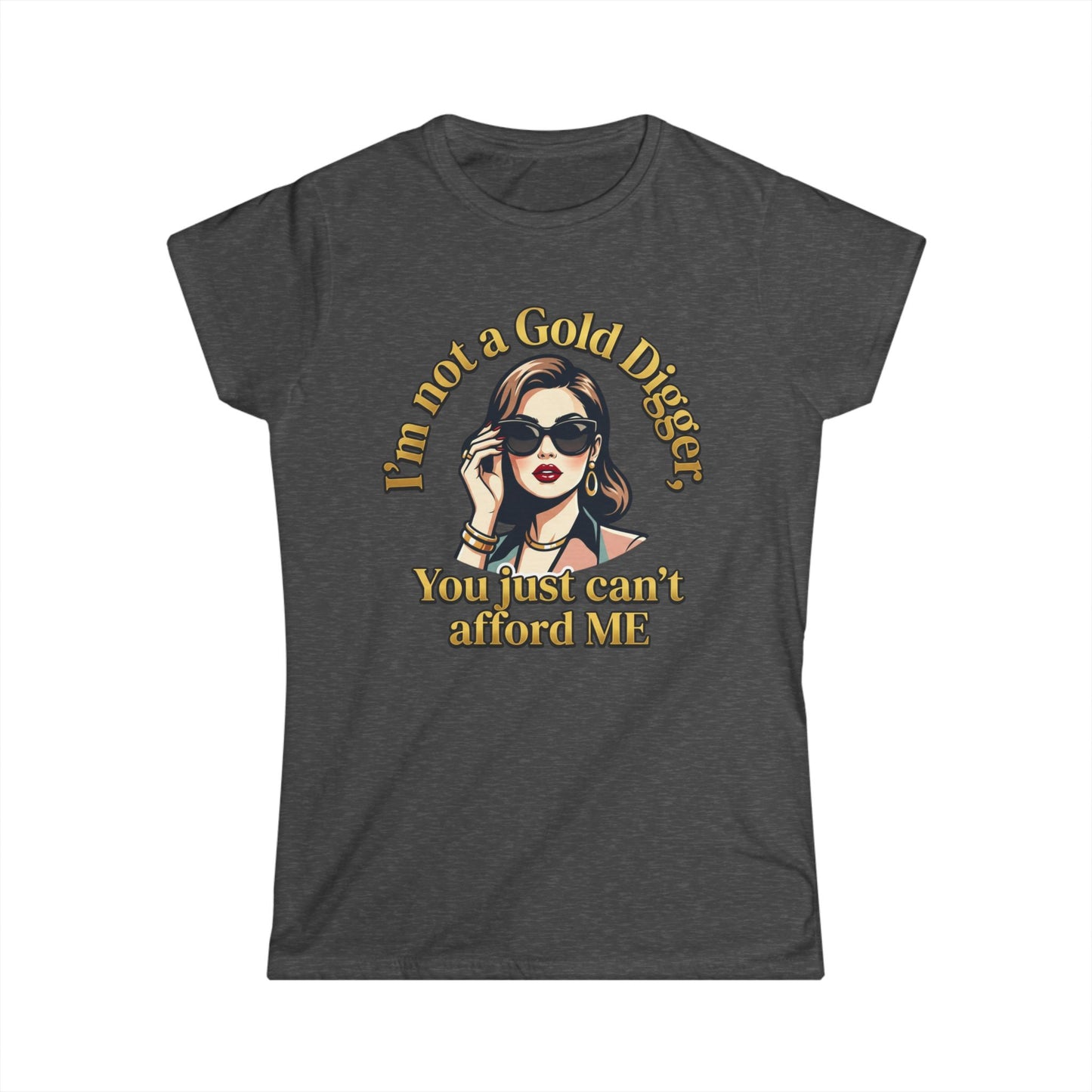 Women's Tee — "I'm Not a Gold Digger, You Just Can't Afford Me" Retro Glam Graphic
