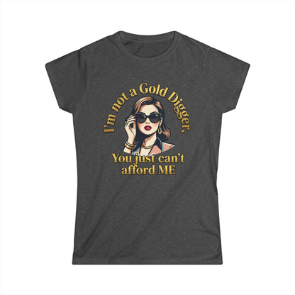 Women's Tee — "I'm Not a Gold Digger, You Just Can't Afford Me" Retro Glam Graphic