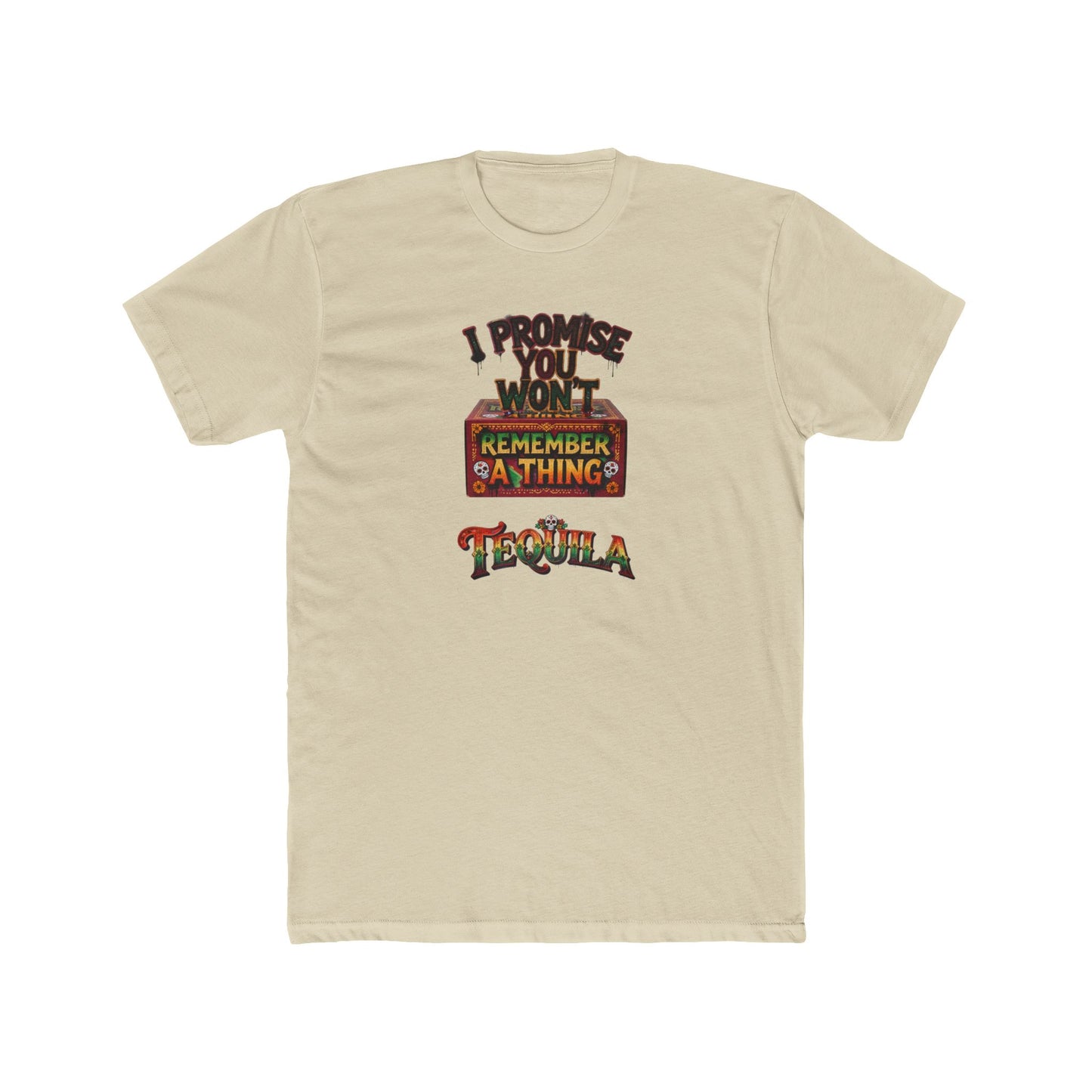 Tequila Funny Graphic Tee — "I Promise You Won't Remember Anything" Party T‑Shirt
