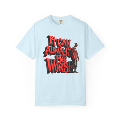 It Can Always Be Worse — Retro Grunge Graphic Tee