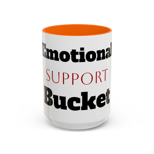 Emotional Support Bucket Coffee Mug — Funny Mental Health Support Accent Mug (11/15oz)