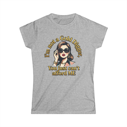 Women's Tee — "I'm Not a Gold Digger, You Just Can't Afford Me" Retro Glam Graphic