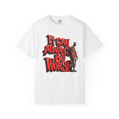 It Can Always Be Worse — Retro Grunge Graphic Tee