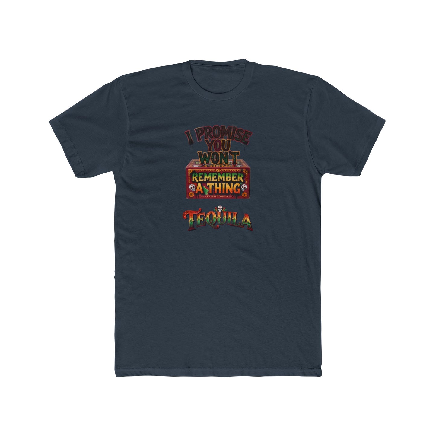 Tequila Funny Graphic Tee — "I Promise You Won't Remember Anything" Party T‑Shirt