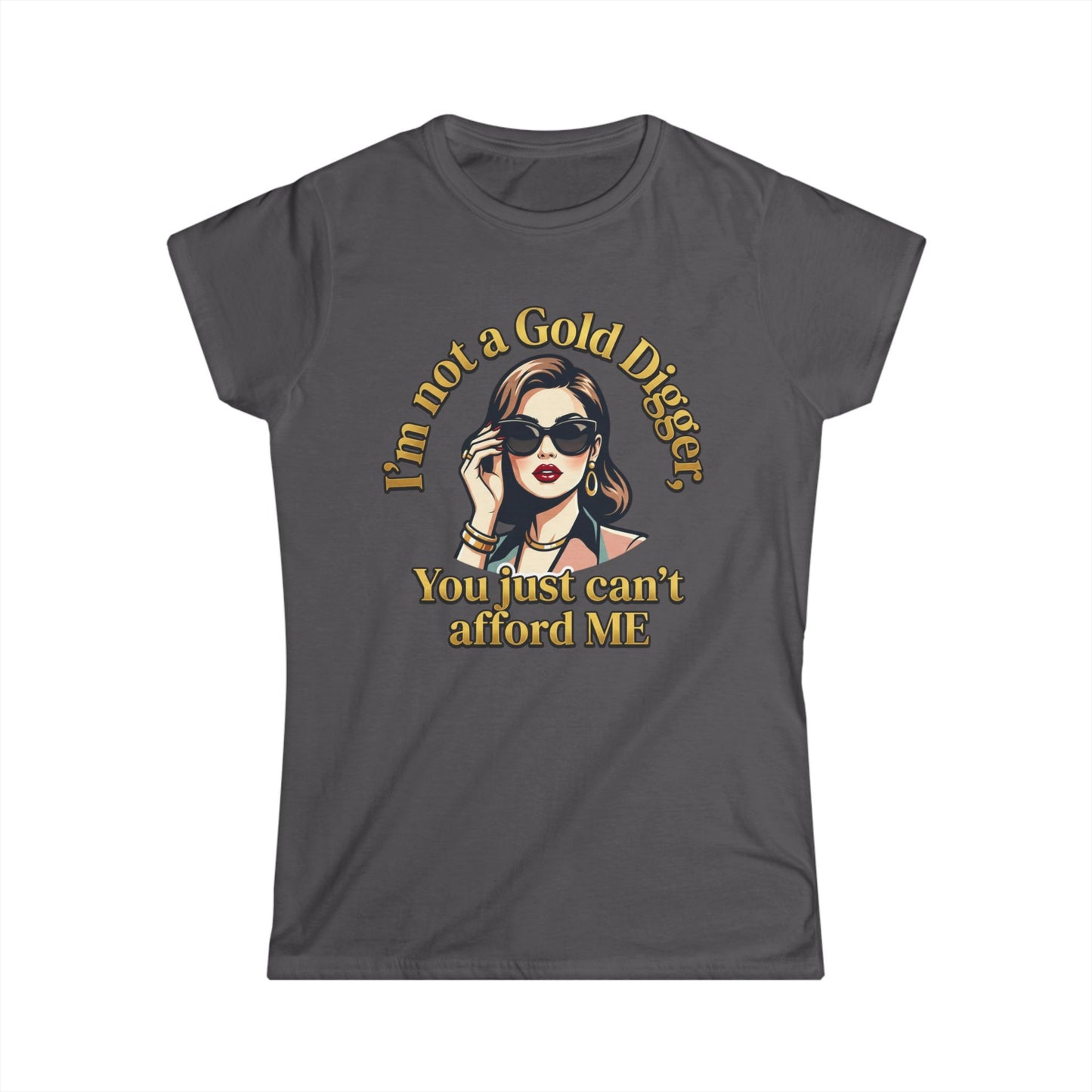 Women's Tee — "I'm Not a Gold Digger, You Just Can't Afford Me" Retro Glam Graphic