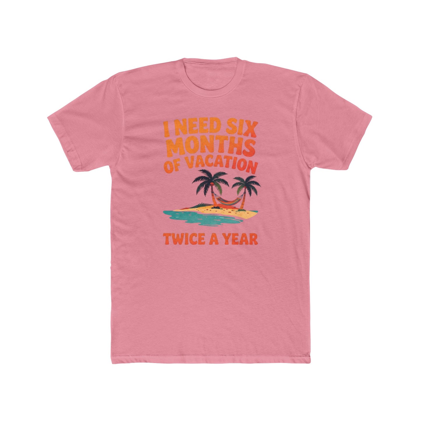Vacation T-Shirt — "I Need Six Months of Vacation Twice a Year" Retro Island Tee