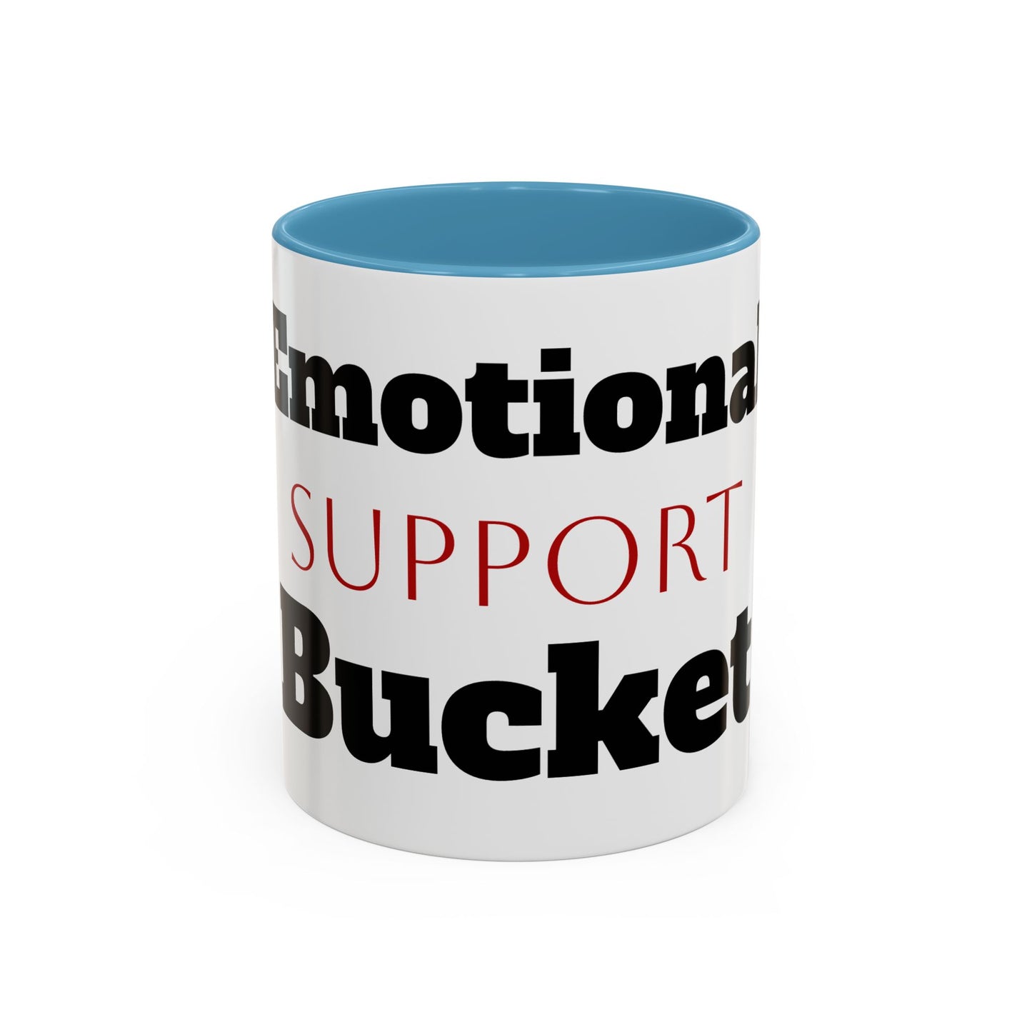 Emotional Support Bucket Coffee Mug — Funny Mental Health Support Accent Mug (11/15oz)