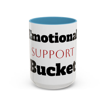 Emotional Support Bucket Coffee Mug — Funny Mental Health Support Accent Mug (11/15oz)