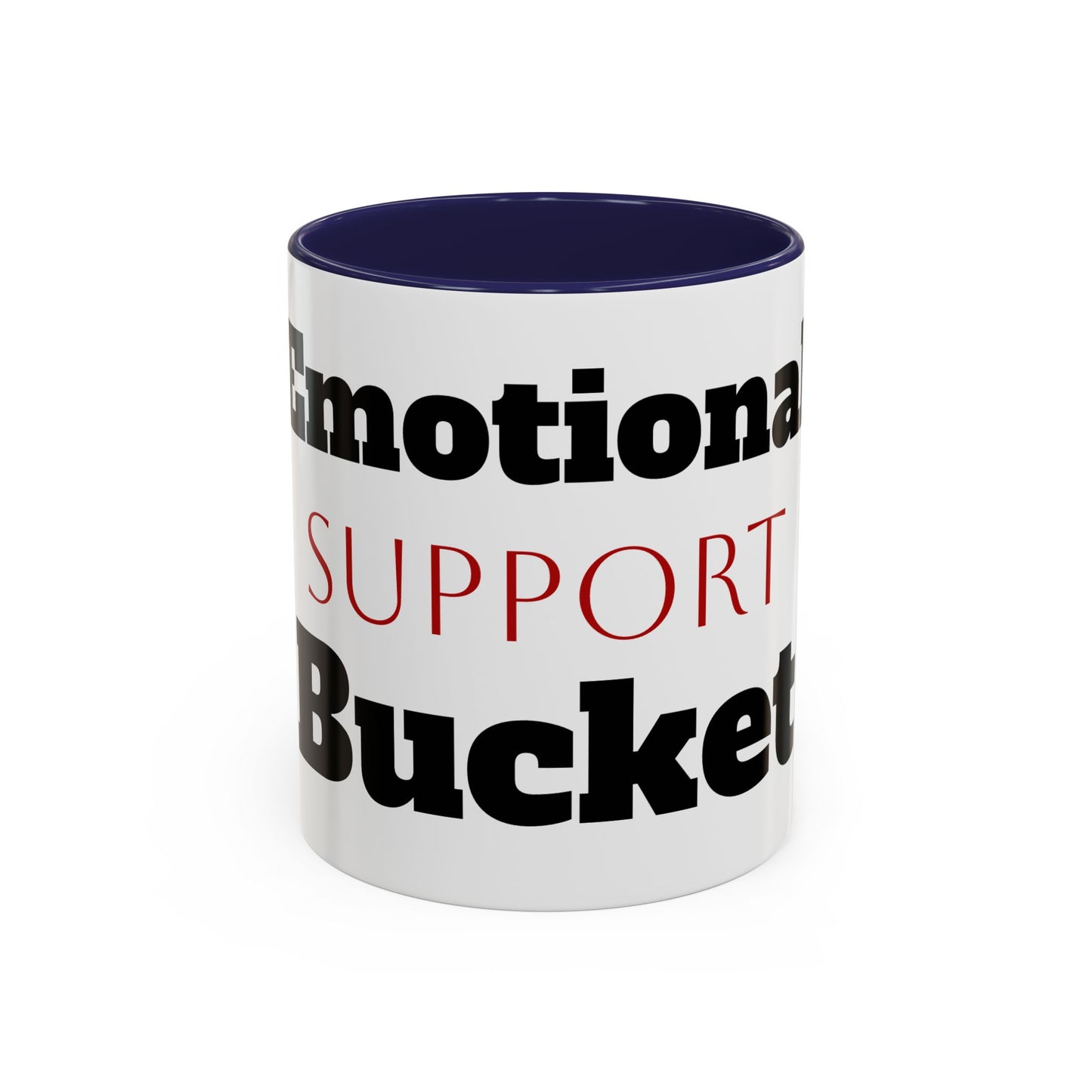 Emotional Support Bucket Coffee Mug — Funny Mental Health Support Accent Mug (11/15oz)