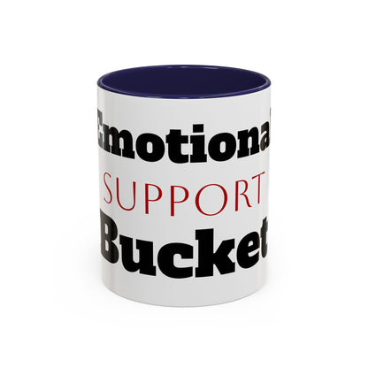 Emotional Support Bucket Coffee Mug — Funny Mental Health Support Accent Mug (11/15oz)