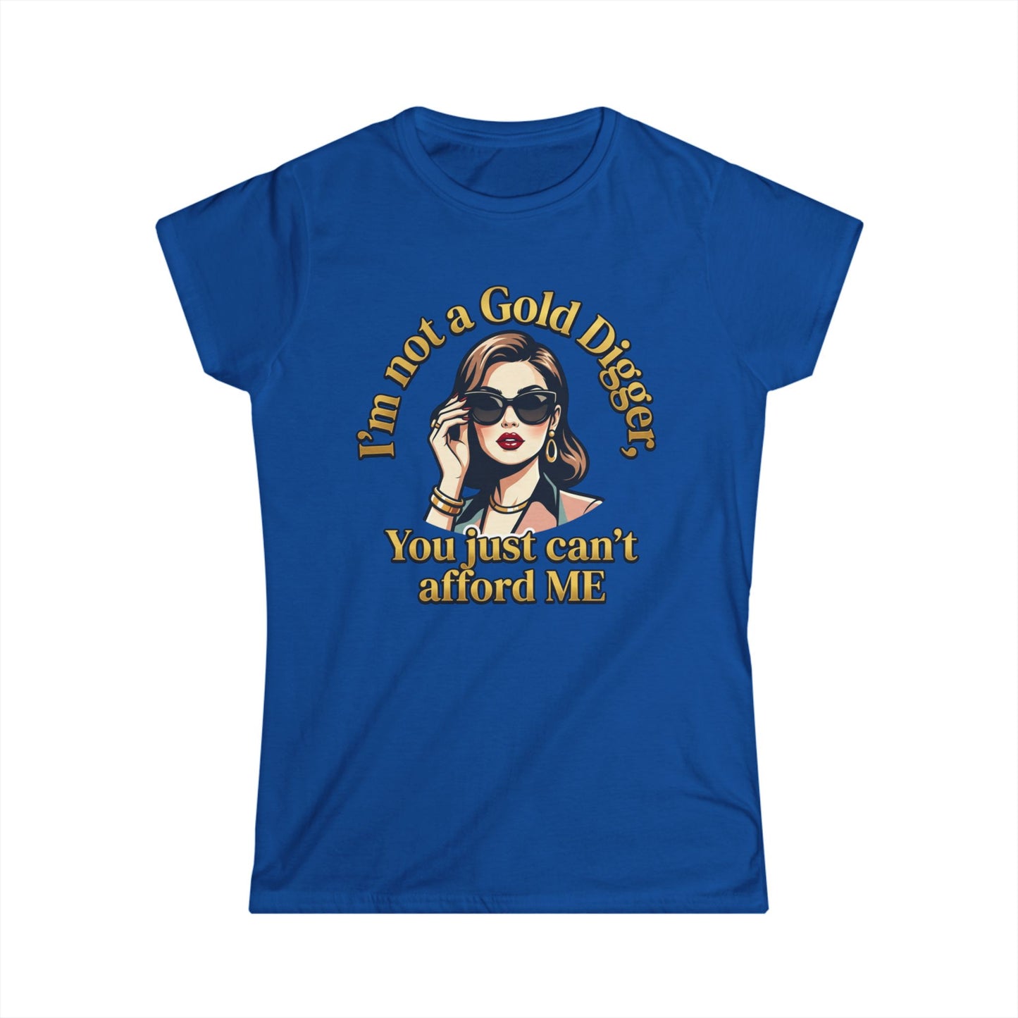 Women's Tee — "I'm Not a Gold Digger, You Just Can't Afford Me" Retro Glam Graphic