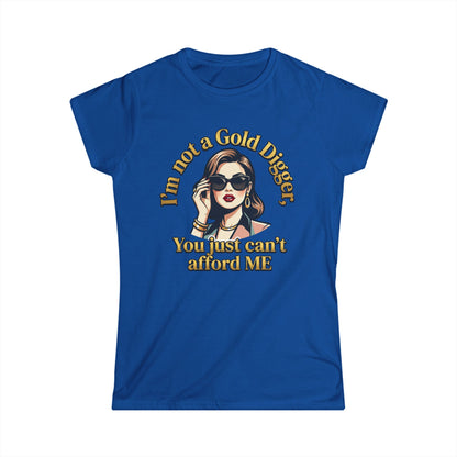 Women's Tee — "I'm Not a Gold Digger, You Just Can't Afford Me" Retro Glam Graphic