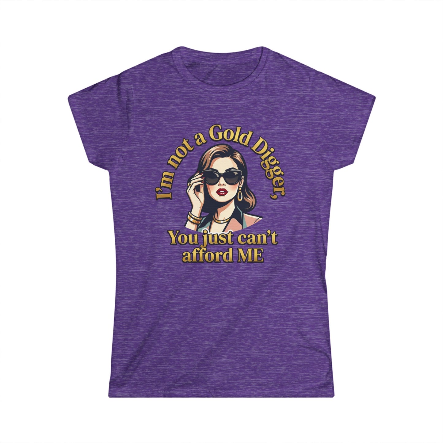 Women's Tee — "I'm Not a Gold Digger, You Just Can't Afford Me" Retro Glam Graphic