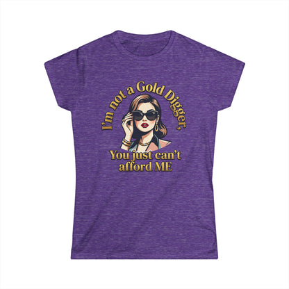 Women's Tee — "I'm Not a Gold Digger, You Just Can't Afford Me" Retro Glam Graphic