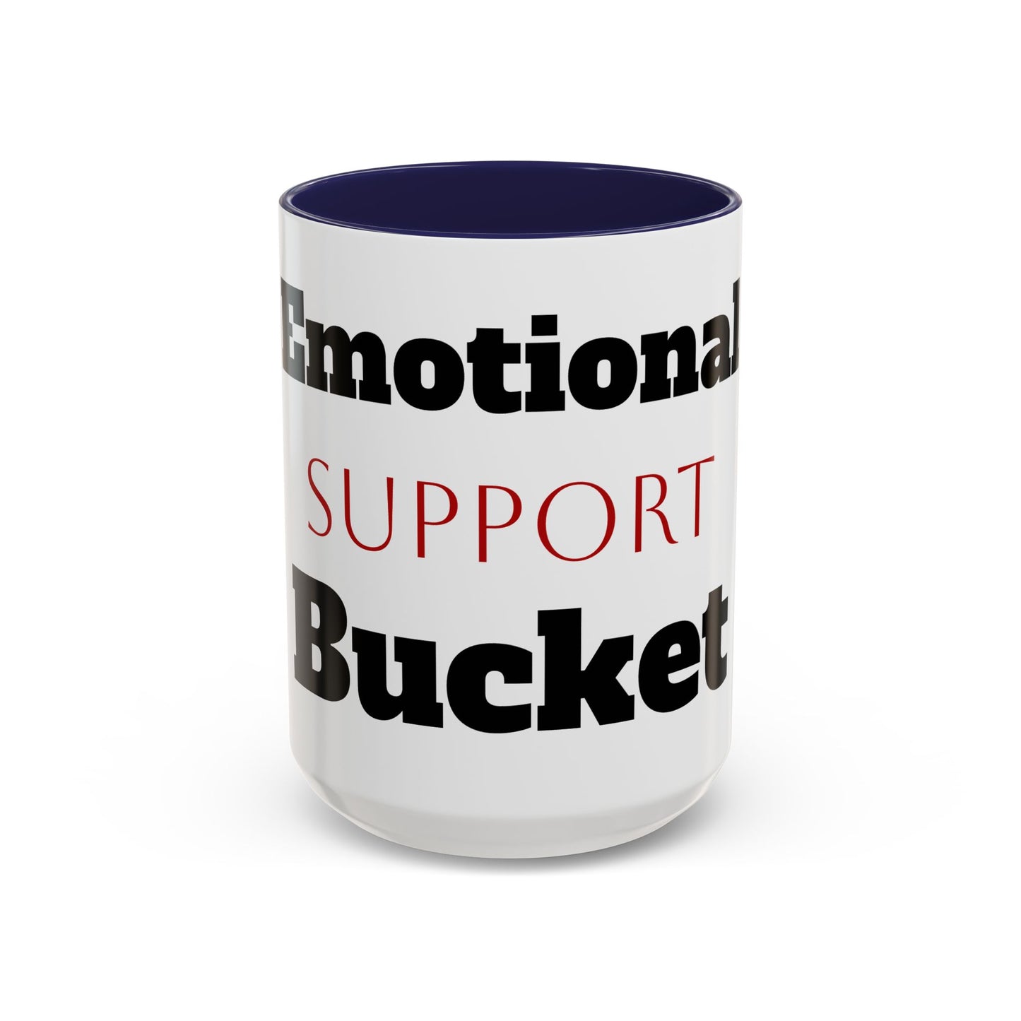 Emotional Support Bucket Coffee Mug — Funny Mental Health Support Accent Mug (11/15oz)