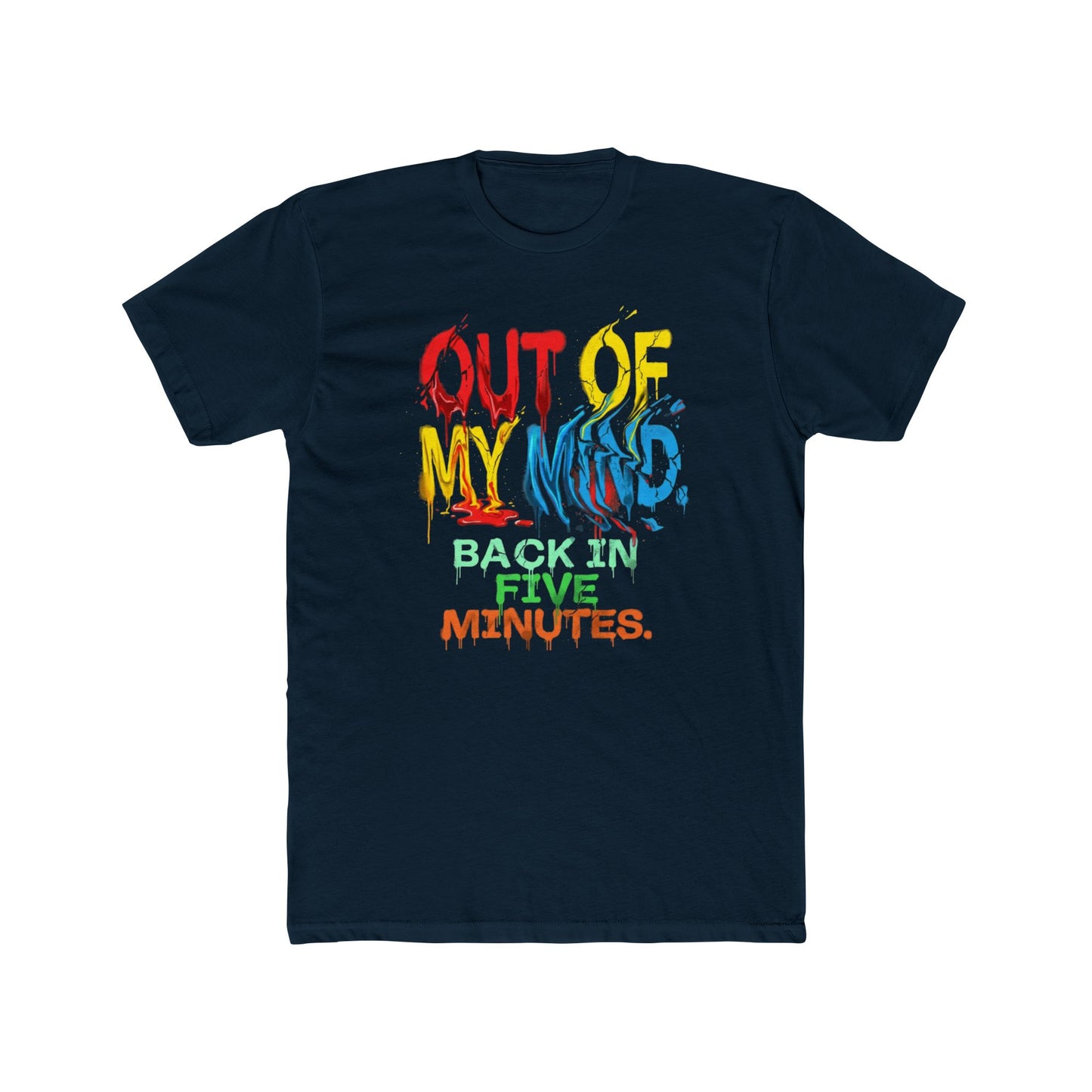 Unisex T‑Shirt — "Out of My Mind, Back in Five Minutes" Colorful Graphic Tee